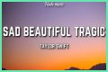 LYRICS: Taylor Swift – Sad Beautiful Tragic